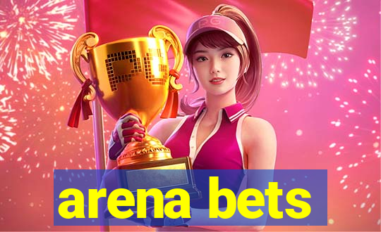 arena bets